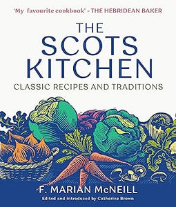 The Scots Kitchen: Classic Recipes and Traditions by F. Marian McNeill