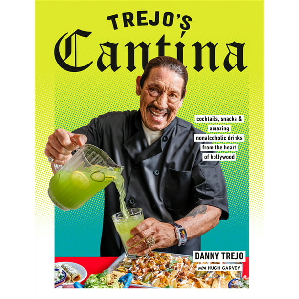 Trejo's Cantina by Danny Trejo with Hugh Garvey