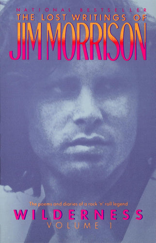 Wilderness: The Lost Writings of Jim Morrison Volume 1 by Jim Morrison