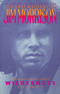 Wilderness: The Lost Writings of Jim Morrison Volume 1 by Jim Morrison