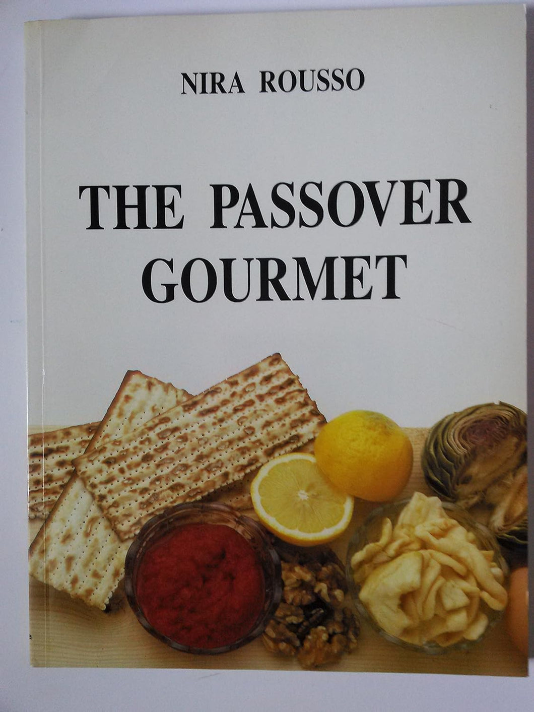 The Passover Gourmet by Nira Rousso