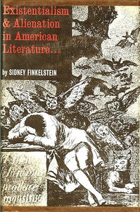 Existentialism and Alienation in American Literature by Sidney Finkelstein