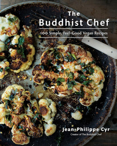 The Buddhist Chef: 100 Simple,  Feel-Good Vegan Recipes by Jean-Philippe Cyr