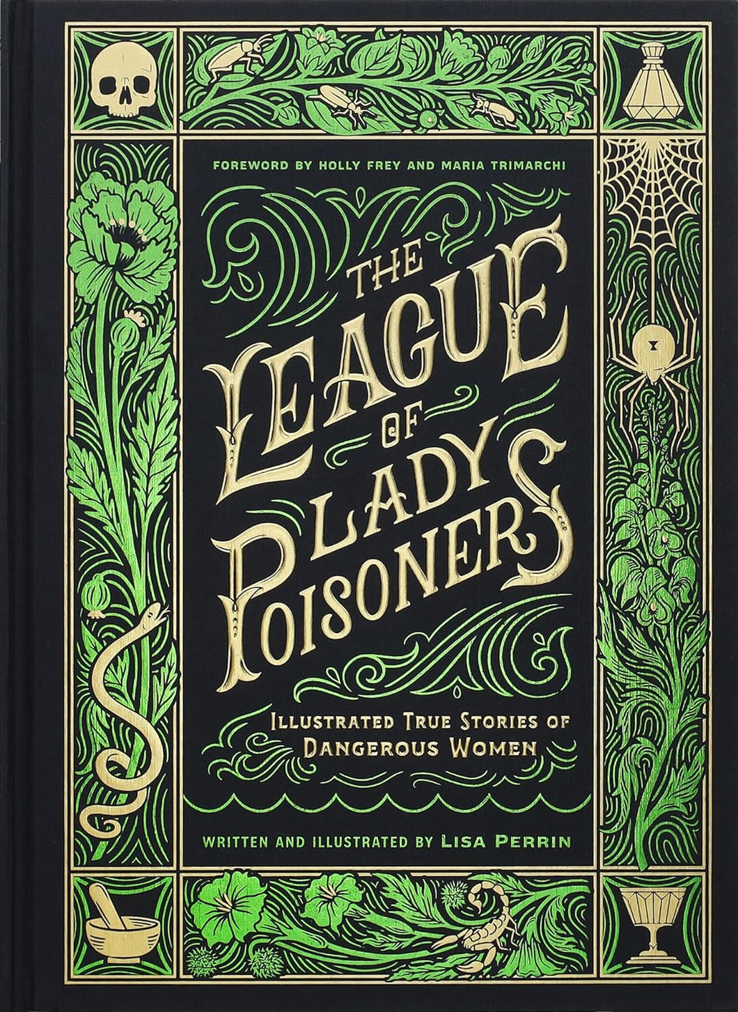 The League of Lady Poisoners Illustrated True Stories of Dangerous Women by Lisa Perrin