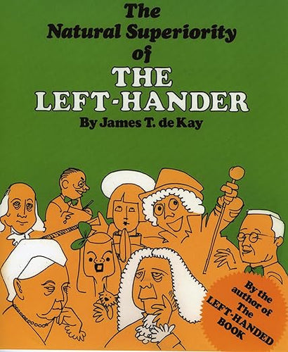 The Natural Superiority of the Left-Hander by James T. de Kay