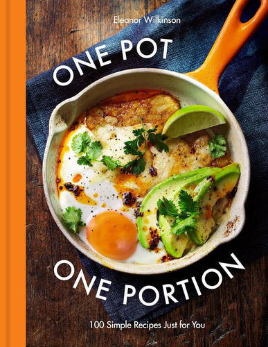 One Pot One Portion: 100 Simple Recipes Just for You by Eleanor Wilkinson