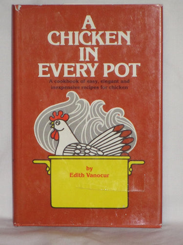 A Chicken In Every Pot by Edith Vanocur