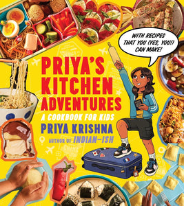 Priya's Kitchen Adventures: A Cookbook for Kids by Priya Krishna