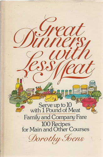 Great Dinners With Less Meat by Dorothy Ivens