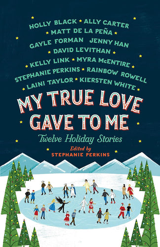 My True Love Gave to Me: Twelve Holiday Stories by Holly Black