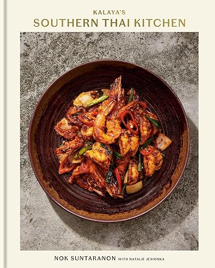 Kalaya's Southern Thai Kitchen: A Cookbook by Nok Suntaranon