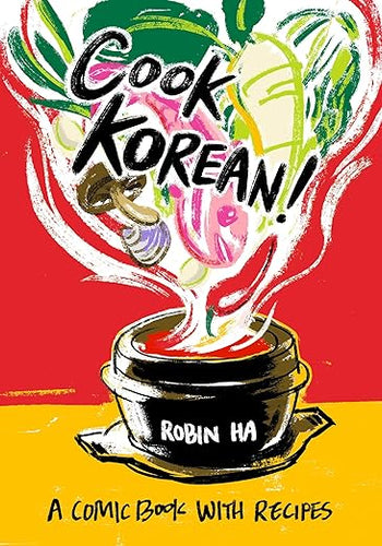 Cook Korean! A Comic Book With Recipes by Robin Ha