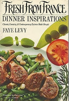 Fresh From France: Dinner Inspirations by Faye Levy
