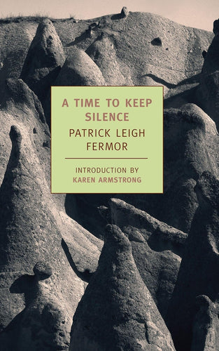 A Time to Keep Silence (New York Review Books Classics) by Patrick Leigh Fermor