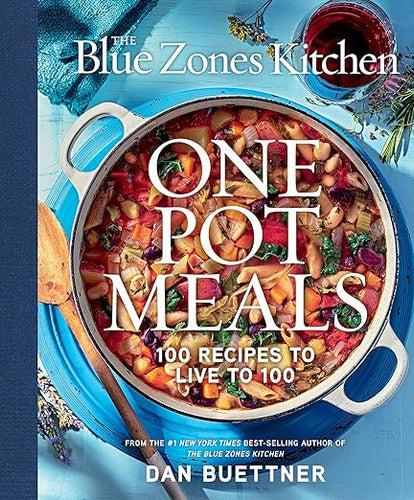 The Blue Zones Kitchen One Pot Meals: 100 Recipes to Live to 100 by Dan Buettner