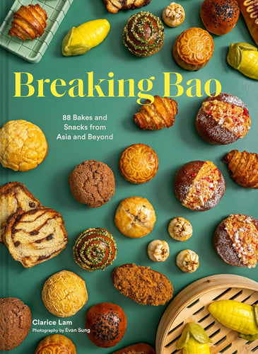 Breaking Bao: 88 Bakes and Snacks from Asia and Beyond