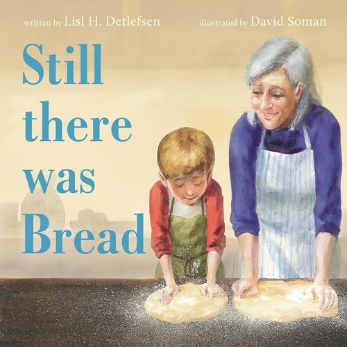 Still There Was Bread by Lisl H. Detlefsen (Author), David Soman (Illustrator)