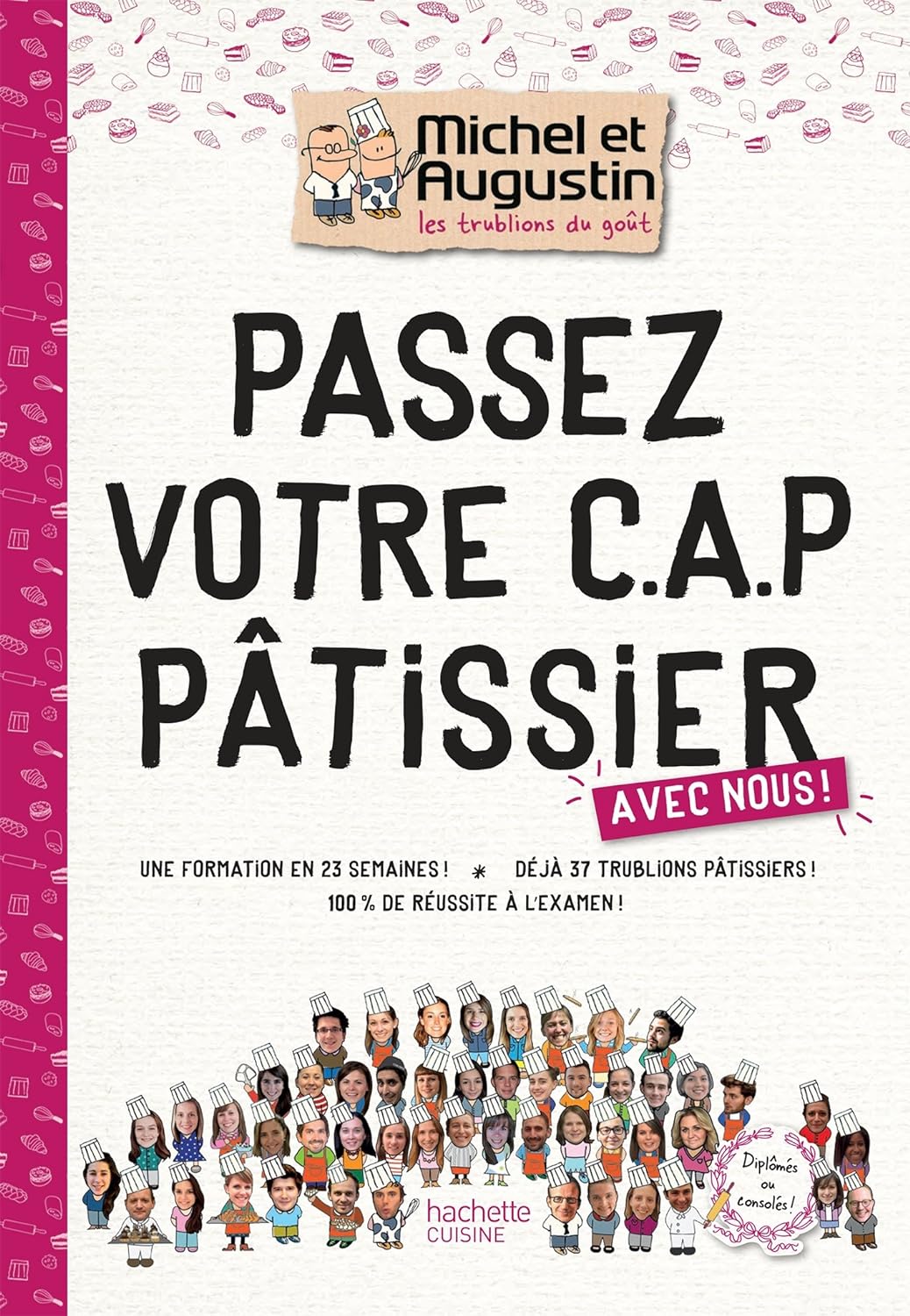 Passez votre C.A.P. de Pâtisserie avec nous! by Les Trublions de Michel et Augustin