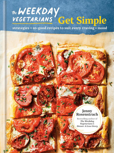 The Weekday Vegetarians Get Simple: Strategies and So-Good Recipes to Suit Every Craving and Mood by Jenny Rosenstrach