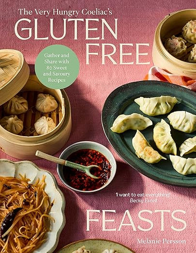 PREORDER: Gluten-Free Feasts: Gather and Share with 80 Sweet and Savoury Recipes by Melanie Persson