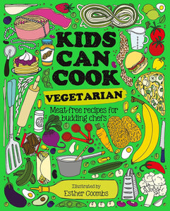 Kids Can Cook Vegetarian: Meat-free recipes for budding chefs by Esther Coombs
