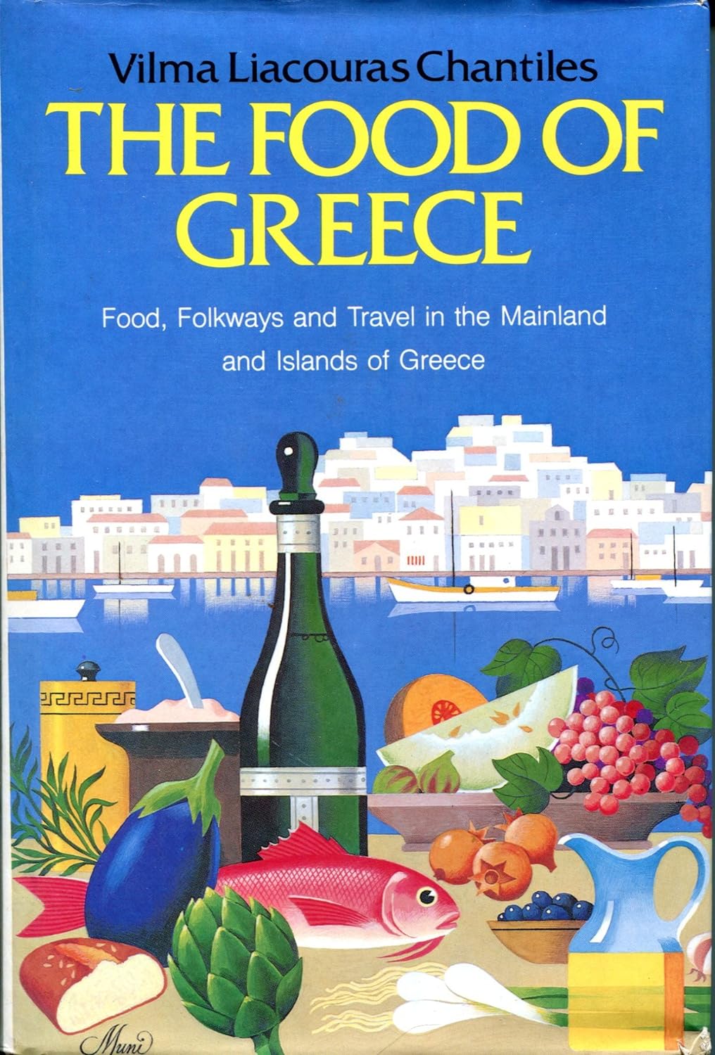 Food of Greece Cooking  Folkways and Travel in the Mainland and Islands of Greece by Vilma Chantiles