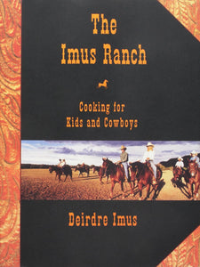 The Imus Ranch: Cooking for Kids and Cowboys by Deirdre Imus