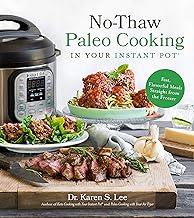 No-Thaw Paleo Cooking in Your Instant Pot by Dr. Karen S. Lee