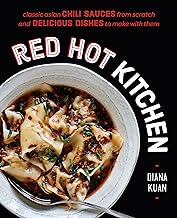 Red Hot Kitchen Classic Asian Chili Sauces From Scratch and Delicious Dishes To Make With Them by Diana Kuan