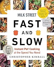Milk Street Fast and Slow Instant Pot Cooking at the Speed You Need by Christopher Kimball