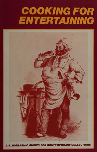 Cooking For Entertaining: Bibliographic Guides for Contemporary Collections by Nancy Tudor and Dean Tudor