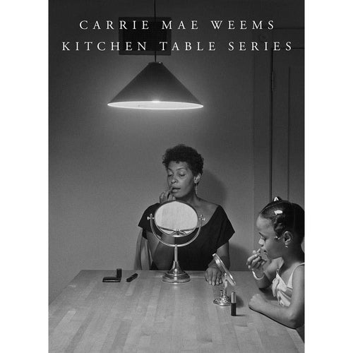 Carrie Mae Weems Kitchen Table Series by Carrie Mae Weems