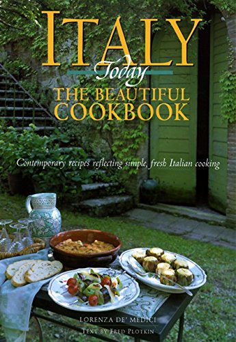 Italy Today the Beautiful Cookbook by Lorenza De'Medici and Fred Plotkin