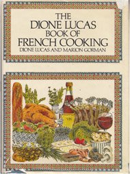 The Dione Lucas Book of French Cooking by Dione Lucas