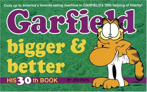 Garfield Bigger & Better: His 30th Book by Jim Davis
