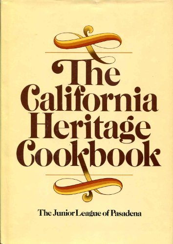 The California Heritage Cookbook by the Junior League of Pasadena