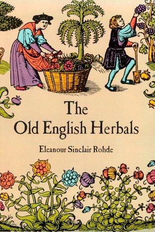 The Old English Herbals by Eleanour Sinclair Rohde