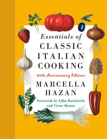 Essentials of Classic Italian Cooking 30th Anniversary Edition by Marcella Hazan