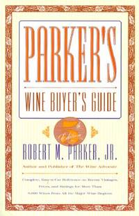 PARKERS WINE BUYERS GUIDE 5TH EDITION  Complete EasytoUse Reference on Recent Vintages Prices and Ratings for More Than 8000 Wines from All the Major Wine Regions by Robert M. Parker