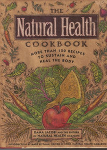 The Natural Health Cookbook by Dana Jacobi and the Editors of Natural Health Magazine