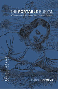 The Portable Bunyan: A Transnational History of The Pilgrim's Progress by Isabel Hofmeyr