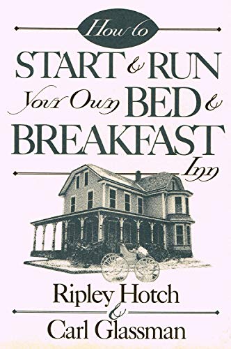 How to Start & Run Your Own Bed & Breakfast by Ripley Hotch and Carl Glassman