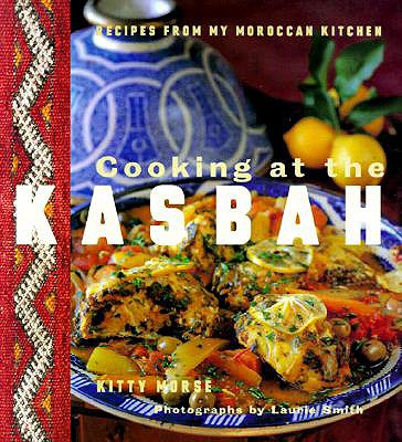 Cooking at the Kasbah by Kitty Morse