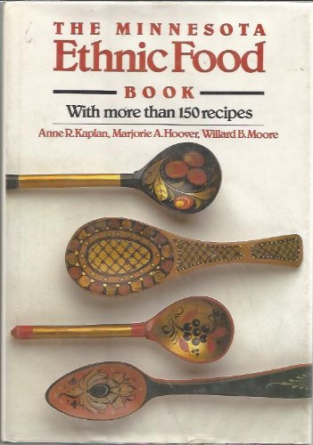 The Minnesota Ethnic Food Book by Anne R. Kaplan, Marjorie A. Hoover, Willard B. Moore