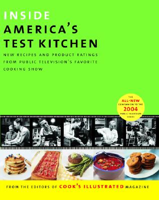 Inside America's Test Kitchen: All New Recipes, Tips, Equipment, Ratings,  Food Tastings, Science Experiments from the Hit Public Television Show by Editors of Cook's Illustrated Magazine