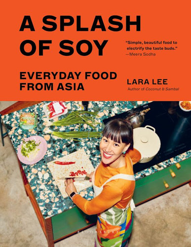 A Splash of Soy Everyday Food From Asia by Lara Lee