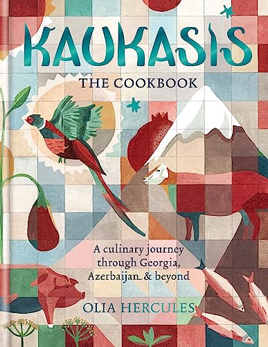 Kaukasis The Cookbook: A Culinary Journey Through Georgia Azerbaijan and Beyond by s Olia Hercules