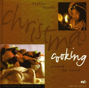 Festive Foods: Christmas Cooking Around the World by Hanne Kruse