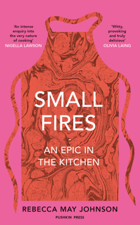 JAN + FEB / Alicia Kennedy's The Desk Bookclub pick / Small Fires: An Epic in the Kitchen by Rebecca May Johnson