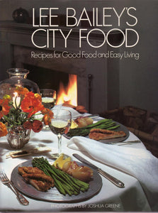 Lee Bailey's City Food: Recipes for Good Food and Easy Living by Lee Bailey